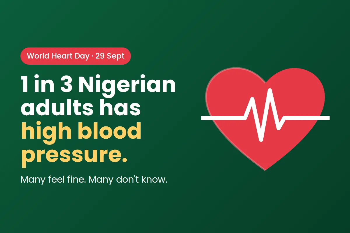 World Heart Day, 29 September: 1 in 3 Nigerian adults has high blood pressure. Many feel fine. Many don't know. A red heart with a heartbeat line.